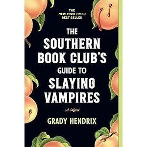 The Southern Book Club'S Guide To Slaying Vampires: A Novel